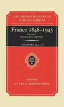 Cover art for France 1848-1945, Vol. 1: Ambition, Love, and Politics (Oxford History of Modern Europe)