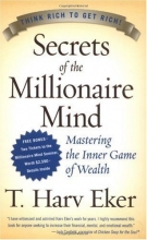 Cover art for Secrets of the Millionaire Mind: Mastering the Inner Game of Wealth