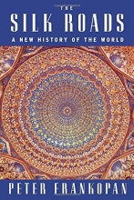 Cover art for The Silk Roads: A New History of the World