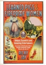 Cover art for Learned Pigs & Fireproof Women: Unique, Eccentric and Amazing Entertainers: Stone Eaters, Mind Readers, Poison Resisters, Daredevils, Singing Mice, etc.