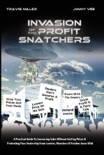Cover art for Invasion Of The Profit Snatchers: A Practical Guide To Increasing Sales Without Cutting Prices & Protecting Your Dealership From Looters, Moochers & Vendors Gone Wild