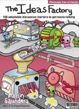 Cover art for The Ideas Factory: 100 Adaptable Discussion Starters to Get Teens Talking