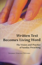Cover art for Written Text Becomes Living Word: The Vision and Practice of Sunday Preaching