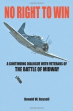 Cover art for No Right To Win: A Continuing Dialogue with Veterans of the Battle of Midway