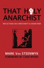 Cover art for That Holy Anarchist: Reflections on Christianity & Anarchism