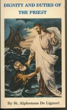 Cover art for Dignity and Duties of the Priest; Or Selva....a Collection of Materials for Ecclesiastical Retreats. Rule of Life and Spiritual Rules (The Complete Works of Saint Alphonsus De Liguori, XII)