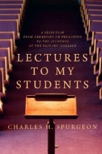 Cover art for Lectures to My Students: A Selection from Addresses on Preaching to the Students of the Pastors' College
