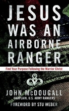 Cover art for Jesus Was an Airborne Ranger: Find Your Purpose Following the Warrior Christ