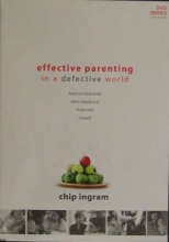 Cover art for Effective Parenting in a Defective World, How to Raise Kids Who Stand Out From the Crowd, Chip Ingram/Living on the Edge