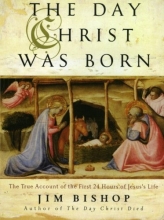 Cover art for The Day Christ Was Born: The True Account of the First 24 Hours of Jesus's Life