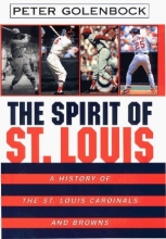 Cover art for The Spirit of St. Louis: A History Of The St. Louis Cardinals And Browns