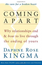 Cover art for Coming Apart: Why Relationships End and How to Live Through the Ending of Yours