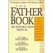 Cover art for The Father Book: An Instruction Manual How to Build a Rich and Rewarding Reationship with Your Child (Minirth-Meier Clinic Series)