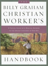 Cover art for The Billy Graham Christian Worker's Handbook: A Topical Guide with Biblical Answers to the Urgent Concerns of Our Day