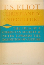 Cover art for Christianity and culture: The idea of a Christian society and Notes towards the definition of culture (A Harvest book)