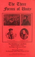 Cover art for The Three Forms of Unity: The Heidelberg Cathechism, Modern English Version, the Belgic Confession of Faith & The Canons of Dort with the Harmony of the Three Forms of Unity