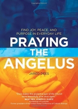 Cover art for Praying the Angelus: Find Joy, Peace, and Purpose in Everyday Life