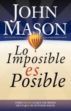 Cover art for Lo imposible es posible: Haciendo lo que otros dicen que no puede ser hecho (Spanish Edition)