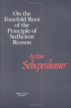 Cover art for On the Fourfold Root of the Principle of Sufficient Reason (Open Court Library of Philosophy)