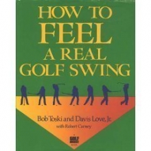 Cover art for How to Feel a Real Golf Swing: Mind-Body Techniques from Two of Golf's Greatest Teachers
