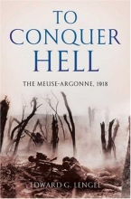 Cover art for To Conquer Hell: The Meuse-Argonne, 1918 The Epic Battle That Ended the First World War