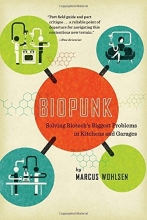 Cover art for Biopunk: Solving Biotech's Biggest Problems in Kitchens and Garages