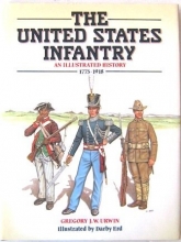 Cover art for The United States Infantry: An Illustrated History, 1775-1918
