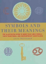 Cover art for Symbols and Their Meanings: The Illustrated Guide to More Than 1,000 Symbols -- Their Traditional and Contemporary Significance