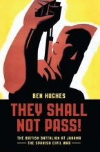Cover art for They Shall Not Pass: The British Battalion at Jarama - The Spanish Civil War (General Military)