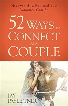 Cover art for 52 Ways to Connect as a Couple: Discover How Fun and Easy Romance Can Be