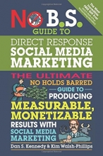 Cover art for No B.S. Guide to Direct Response Social Media Marketing: The Ultimate No Holds Barred Guide to Producing Measurable, Monetizable Results with Social Media Marketing