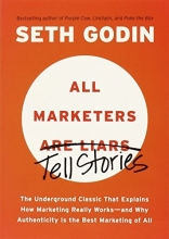 Cover art for All Marketers are Liars: The Underground Classic That Explains How Marketing Really Works--and Why Authenticity Is the Best Marketing of All