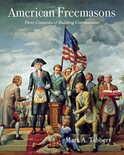 Cover art for American Freemasons: Three Centuries of Building Communities