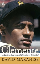 Cover art for Clemente: La pasin y el carisma del ltimo hroe del bisbol (The Passion and Grace of Baseball's Last Hero) (Atria Espanol) (Spanish Edition)
