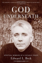 Cover art for God Underneath: Spiritual Memoirs of a Catholic Priest