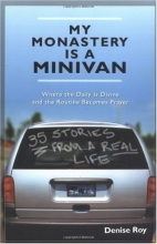 Cover art for My Monastery Is a Minivan: Where the Daily Is Divine and the Routine Becomes Prayer