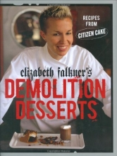 Cover art for Elizabeth Falkner's Demolition Desserts: Recipes from Citizen Cake