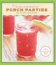 Cover art for Porch Parties: Cocktail Recipes and Easy Ideas for Outdoor Entertaining