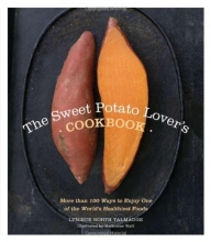 Cover art for The Sweet Potato Lover's Cookbook: More than 100 ways to enjoy one of the world's healthiest foods