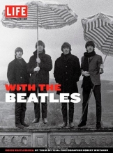 Cover art for LIFE With the Beatles: Inside Beatlemania, by their Official Photographer Robert Whitaker (Life Great Photographers Series)