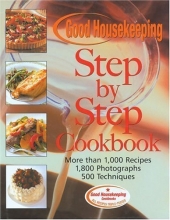 Cover art for The Good Housekeeping Step-by-Step Cookbook: More Than 1,000 Recipes * 1,800 Photographs (1997-07-01)