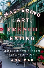 Cover art for Mastering the Art of French Eating: Lessons in Food and Love from a Year in Paris