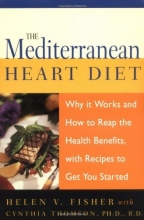 Cover art for The Mediterranean Heart Diet: Why It Works And How To Reap The Health Benefits, With Recipes To Get You Started