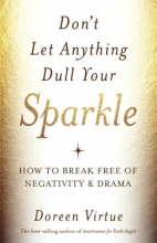 Cover art for Don't Let Anything Dull Your Sparkle: How to Break Free of Negativity and Drama