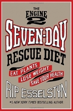 Cover art for The Engine 2 Seven-Day Rescue Diet: Eat Plants, Lose Weight, Save Your Health