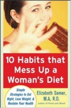 Cover art for 10 Habits That Mess Up a Woman&#8217;s Diet: Simple Strategies to Eat Right, Lose Weight, and Reclaim Your Health