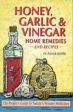 Cover art for Honey, Garlic and Vinegar: Home Remedies and Recipes