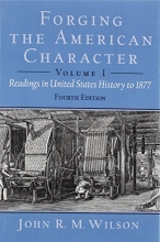 Cover art for Forging the American Character: Readings in United States History to 1877, Volume 1 (4th Edition)
