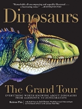 Cover art for Dinosaurs - The Grand Tour: Everything Worth Knowing About Dinosaurs from Aardonyx to Zuniceratops