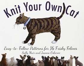 Cover art for Knit Your Own Cat: Easy-to-Follow Patterns for 16 Frisky Felines